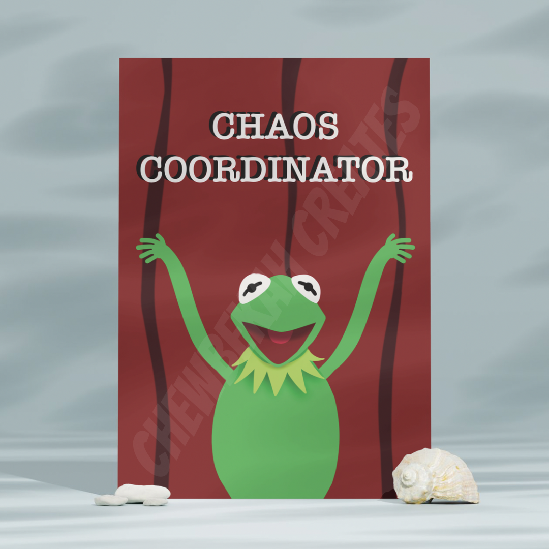 Chaos Coordinator 5x7 Print